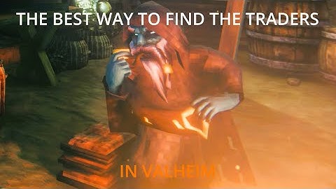 THE BEST WAY TO FIND THE TRADERS IN VALHEIM