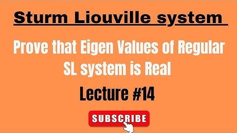 Prove that Eigen Value of Regular SL system is Real| Lecture#14| ODE