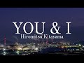 Hiromitsu Kitayama - YOU &amp; I (Lyrics) [Roman,Japanes]