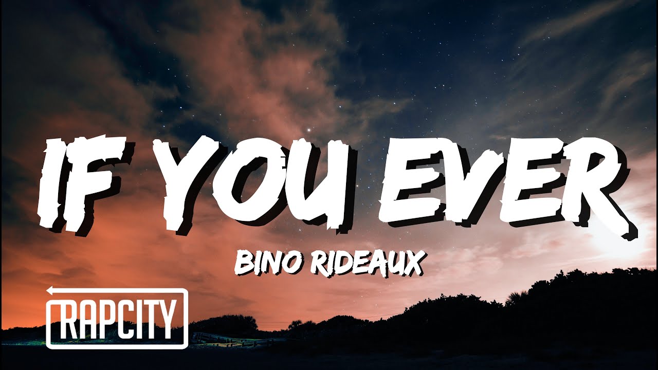Bino Rideaux - IF YOU EVER (Lyrics)