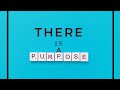 There is a purpose