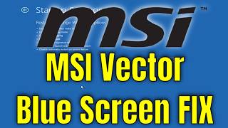 How To Fix Blue Screen on MSI Vector [Solution]