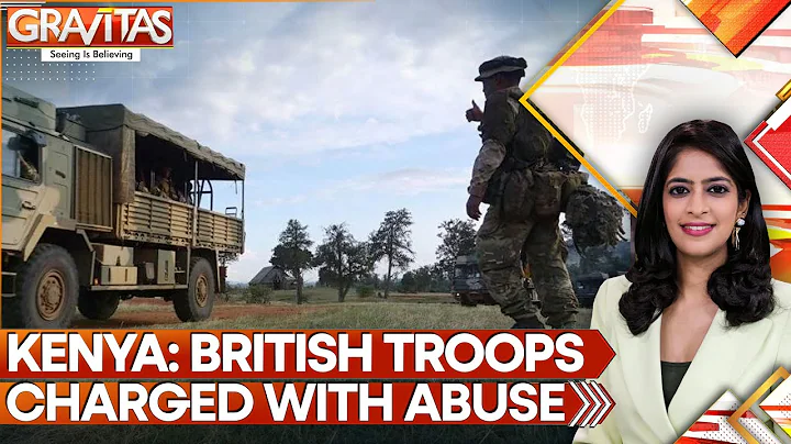 UK Soldiers in Kenya Under Fire: Rape, Murder Allegations | GRAVITAS