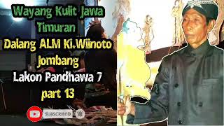 wayang kulit jawa timuran dalang Alm Ki.winoto Jombang Lakon Pandhawa ⁷ part 13