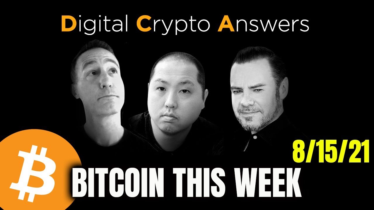 BITCOIN THIS WEEK 8/15/2021 - DIGITAL CRYPTO ANSWERS