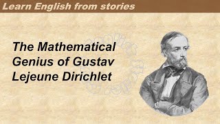 0213 |  Gustav Lejeune Dirichlet  | Learn English through stories | Graded Reader 3 Content