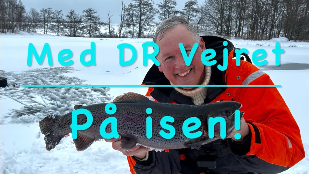 Med DR Vejret på isfiskeri! 