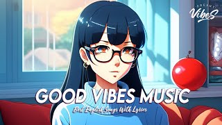 Good Vibes Music  Chill Spotify Playlist Covers | Latest English Songs With Lyrics