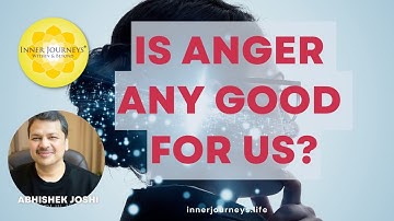 Is Anger Any Good For Us? | Inner Journeys School of Soul Sciences