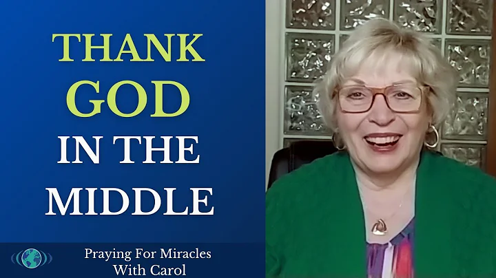 Thank God in the Middle - How To Get Your Prayers ...