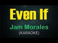 EVEN IF / (KARAOKE) - Jam Morales