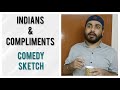 Indians and compliments  jasmeet singh bhatia  funny sketch