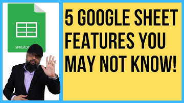 5 Google Sheet Features You May not Know!