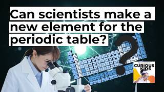 Can scientists make a new element for the periodic table