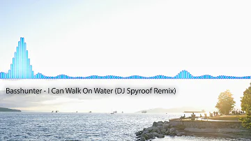 Basshunter - I Can Walk On Water (DJ Spyroof Remix)