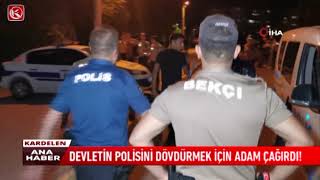 Kardelen Tv Devletin Polisini Dövdürmek İçin Adam Çağırdı