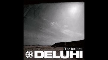 DELUHI / The farthest