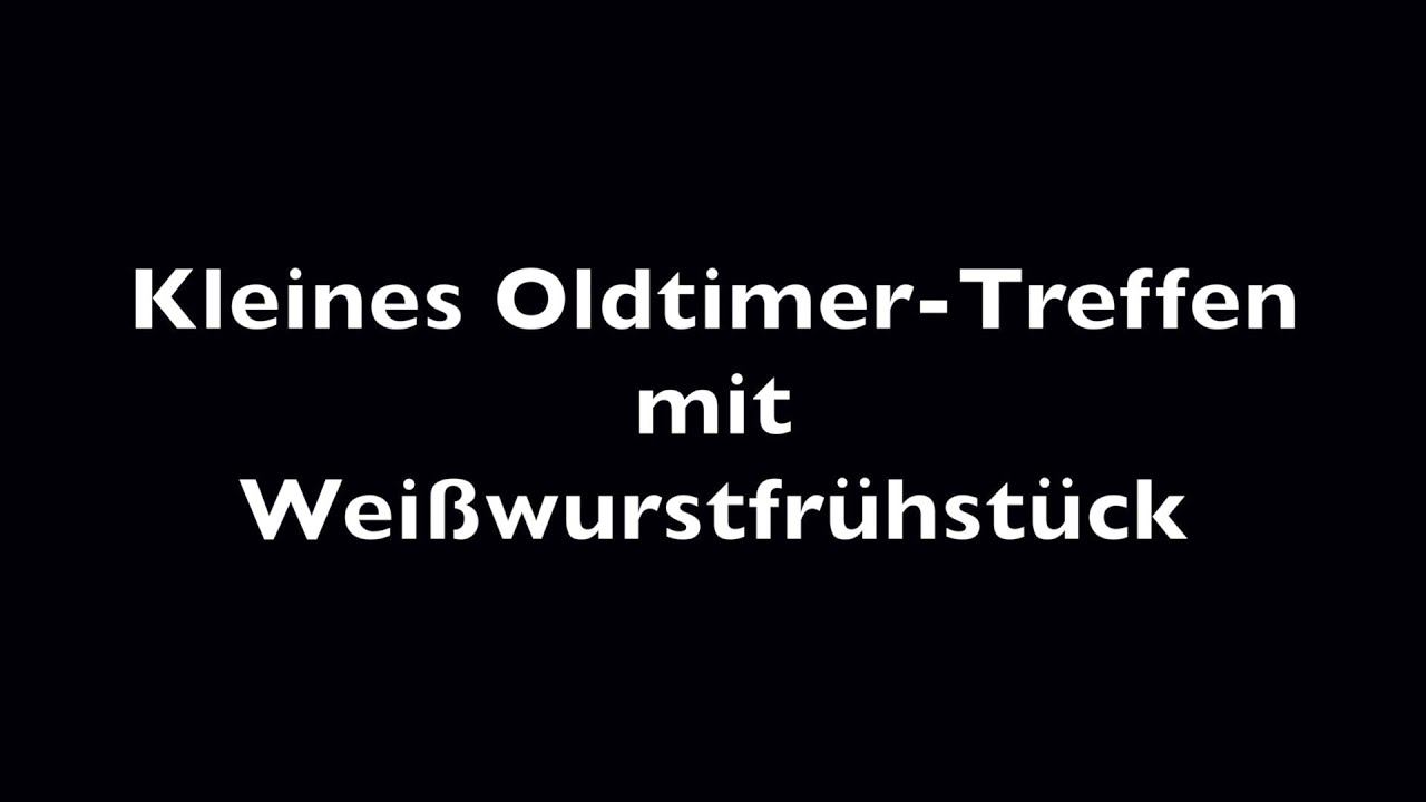 Kleines Oltimer Treffen mit Weißwurstfrühstück