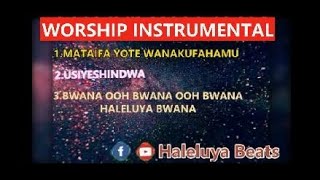 BITI YA KUABUDU - MATAIFA YOTE YANAKUFAHAMU & USIYESHINDWA , BWANA OOH BWANA   (WORSHIP BEAT)