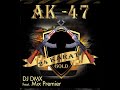 Dj dmx feat mix premier  ak47  audio officiel 