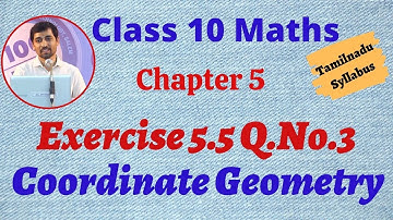 10th Maths  Exercise 5.5 Q.No.3 Coordinate Geometry Chapter 5 AlexMaths TamilNadu Syllabus