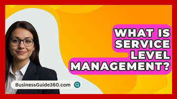 What Is Service Level Management? - BusinessGuide360.com