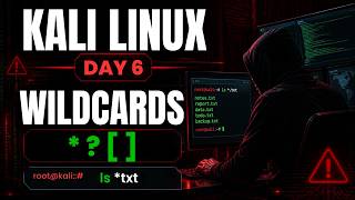 Kali Linux Terminal Complete Course | Day 6: Wildcards Explained *  [ ] | Hacker Basics