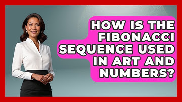 How Is The Fibonacci Sequence Used In Art And Numbers? - The Numbers Channel