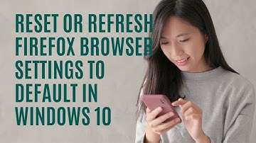 Reset or Refresh Firefox browser settings to default in Windows 11