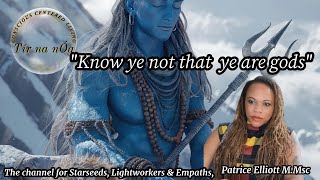 Know ye not that ye are gods  | Esoteric | Metaphysics |  Patrice Elliott
