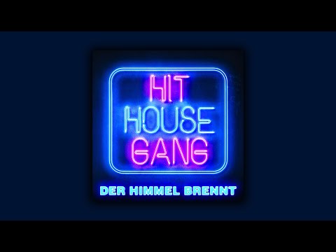 Der Himmel brennt - Hit House Gang