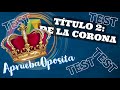 Titulo 2 Constitución Española de la corona │ Test Normativa Estatal │ titulo II corona