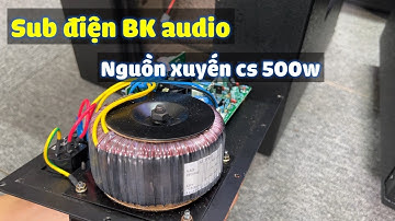 Sub Điện BK Qúa Hay Ghép Loa Nào Cũng Được