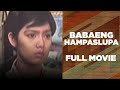 BABAENG HAMPASLUPA: Maricel Soriano, Richard Gomez & Edu Manzano | Full Movie