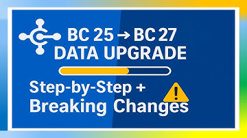 Business Central On-Prem 25 naar 27 upgraden (stapsgewijze handleiding voor gegevensupgrade)