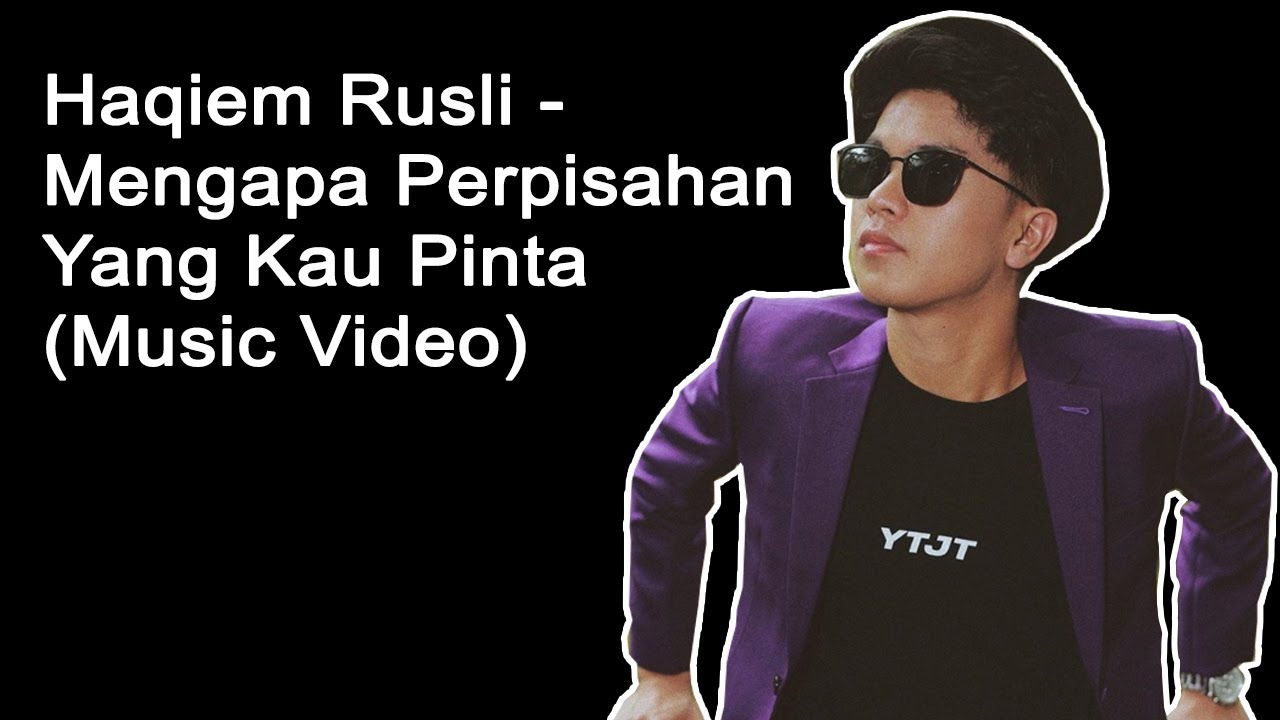 Haqiem Rusli - Mengapa Perpisahan Yang Kau Pinta (Music Video) - YouTube