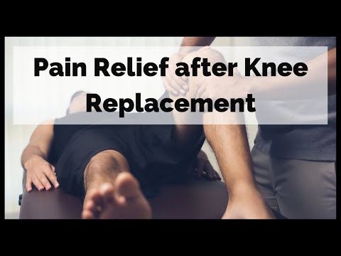 Pain Relief after Knee Replacement | घुटने के प्रतिस्थापन के बाद दर्द से राहत