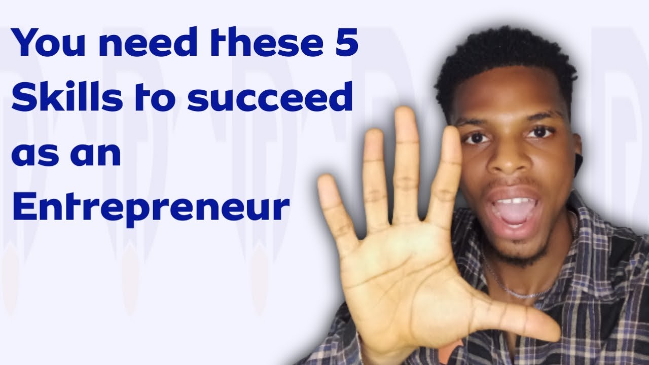 Top 5 essential skills every young entrepreneur should develop - YouTube