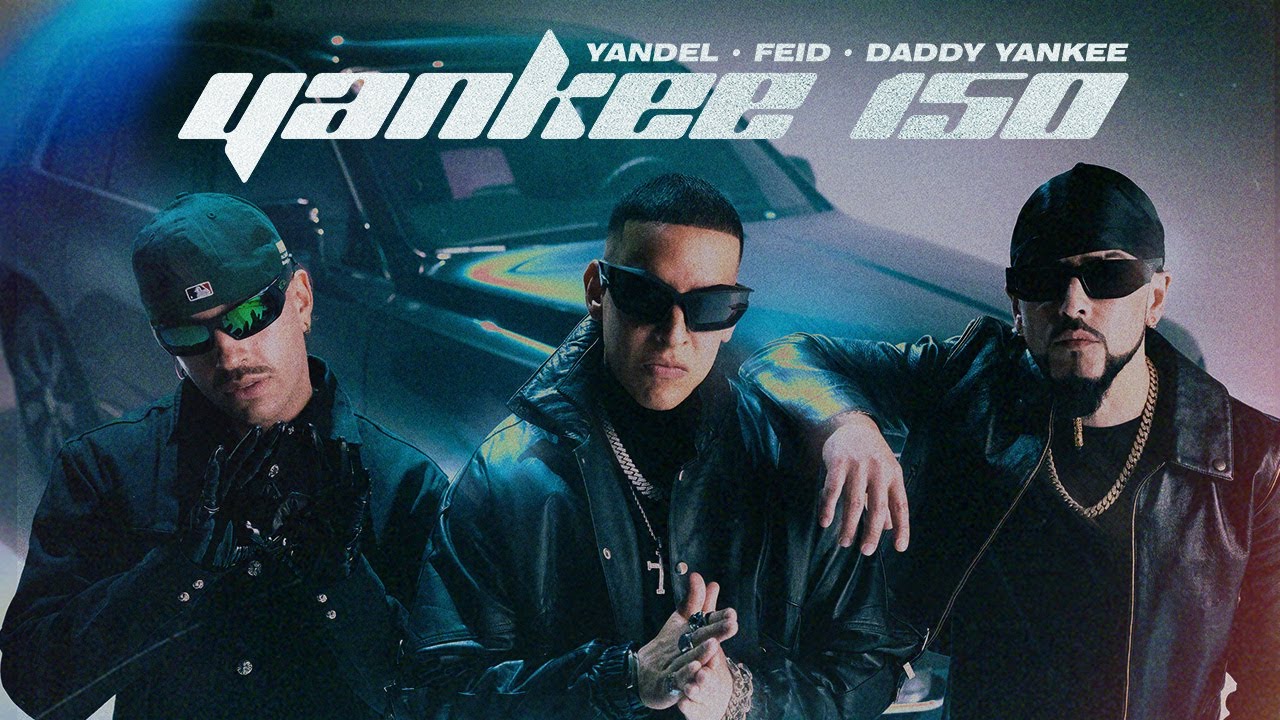 Yandel Feid Daddy Yankee   Yankee 150 Video Oficial