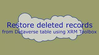Recover Deleted Records from Dataverse Table using XRM toolbox