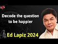 Decode the question to be happier  ed lapiz latest sermon