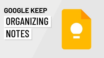 Google Keep: Organizing Notes