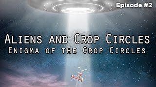 Aliens and Crop Circles  (UFO TV SERIES)  EP.2 : Enigma of the Crop Circles