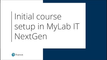 Initial course setup in MyLab IT NextGen