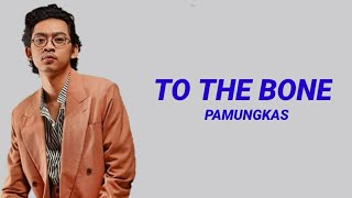 To The Bone - Pamungkas | Lyrics | Lirik Lagu