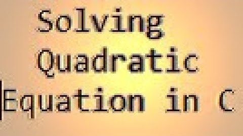 Solving Quadratic Equation in C Programming