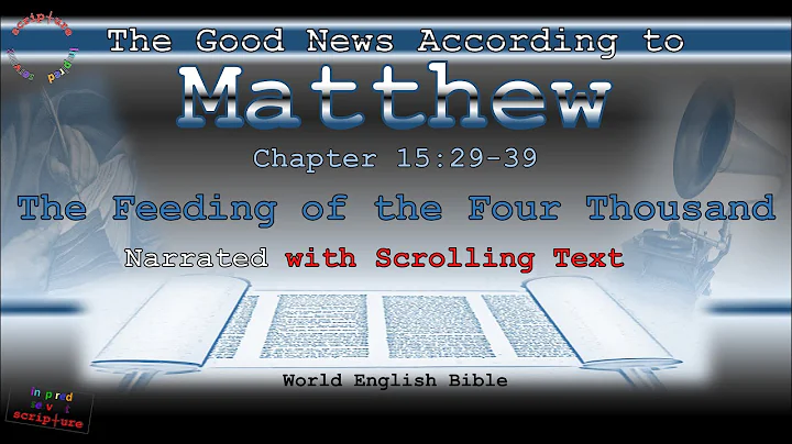 The Feeding of the Four Thousand, MATTHEW 15:29-39, Scrolling Text, Narration (World English Bible)