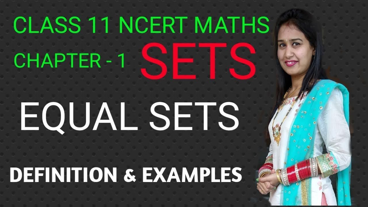 Sets class 11 | CBSE Maths chapter 1 | Equal sets definition | examples ...