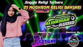 DJ MUGHROM RELIGI BANJARI JOSS | JINGLE AL HIKMAH || REMIX BY MAS PRAS ON THE MIX
