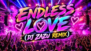 ENDLESS LOVE (DJ ZAZU REMIX)